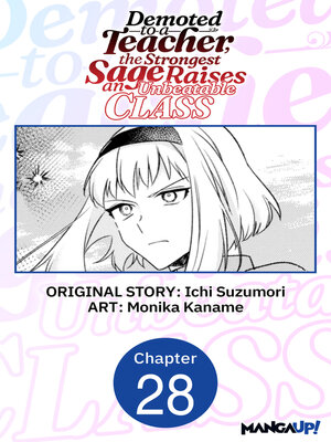 cover image of Demoted to a Teacher, the Strongest Sage Raises an Unbeatable Class, Chapter 28
